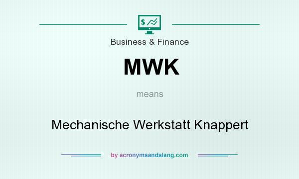 What does MWK mean? It stands for Mechanische Werkstatt Knappert
