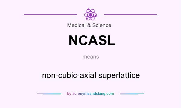 What does NCASL mean? It stands for non-cubic-axial superlattice