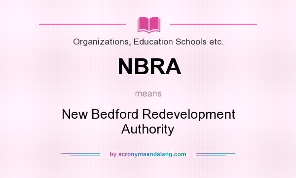 What does NBRA mean? It stands for New Bedford Redevelopment Authority