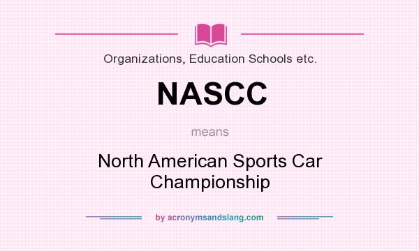 What does NASCC mean? It stands for North American Sports Car Championship