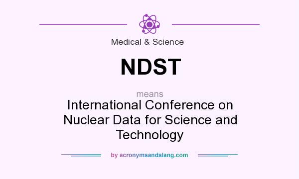 What does NDST mean? It stands for International Conference on Nuclear Data for Science and Technology