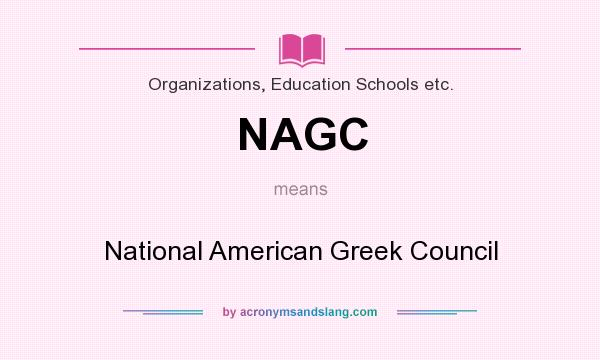 What does NAGC mean? It stands for National American Greek Council