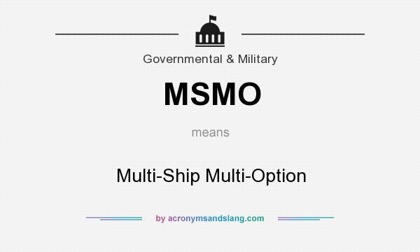 What does MSMO mean? It stands for Multi-Ship Multi-Option