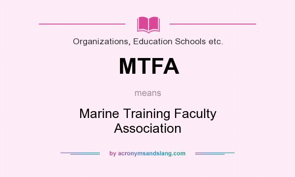 What does MTFA mean? It stands for Marine Training Faculty Association