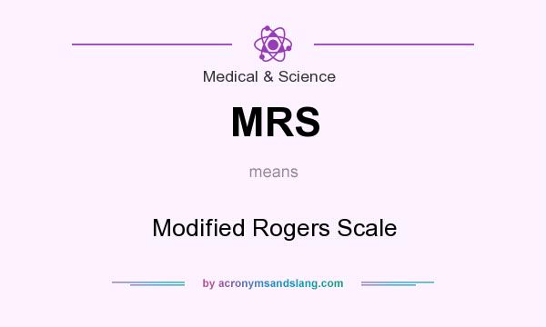 What does MRS mean? It stands for Modified Rogers Scale