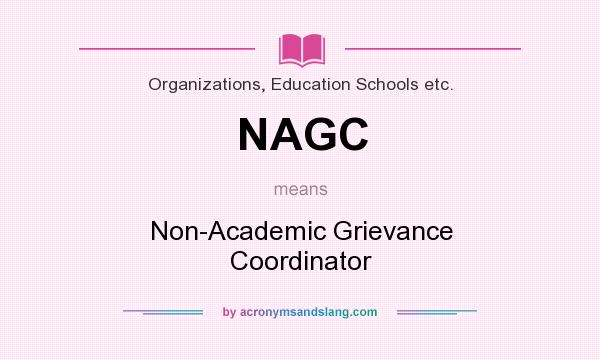 What does NAGC mean? It stands for Non-Academic Grievance Coordinator