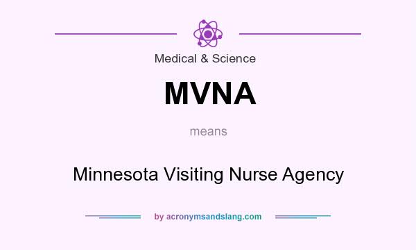 What does MVNA mean? It stands for Minnesota Visiting Nurse Agency