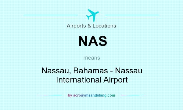 What does NAS mean? It stands for Nassau, Bahamas - Nassau International Airport