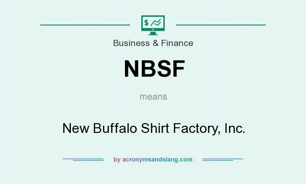 What does NBSF mean? It stands for New Buffalo Shirt Factory, Inc.