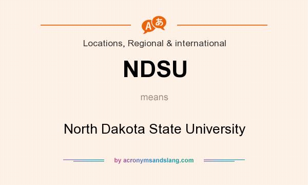 What does NDSU mean? It stands for North Dakota State University
