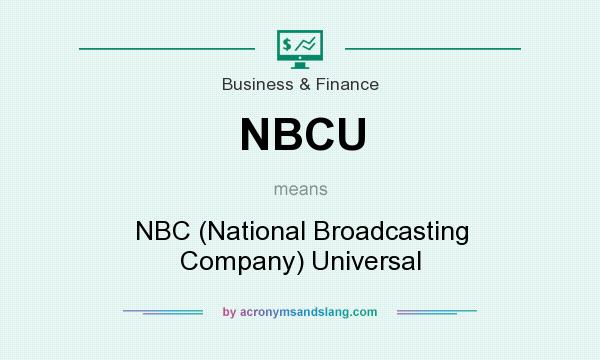 What does NBCU mean? It stands for NBC (National Broadcasting Company) Universal