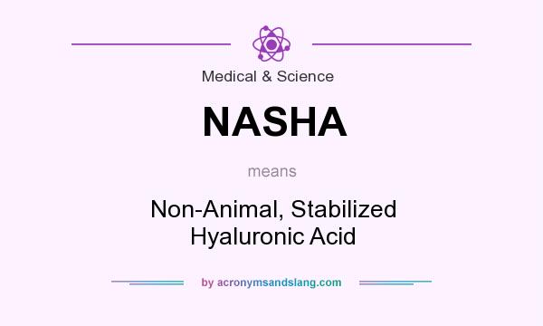 What does NASHA mean? It stands for Non-Animal, Stabilized Hyaluronic Acid