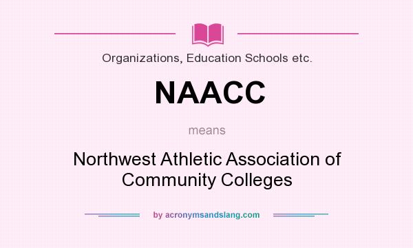 What does NAACC mean? It stands for Northwest Athletic Association of Community Colleges