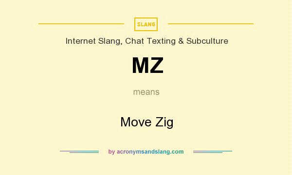 What does MZ mean? It stands for Move Zig