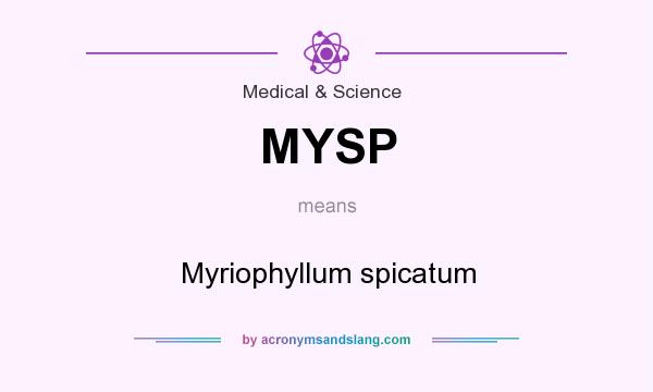 What does MYSP mean? It stands for Myriophyllum spicatum