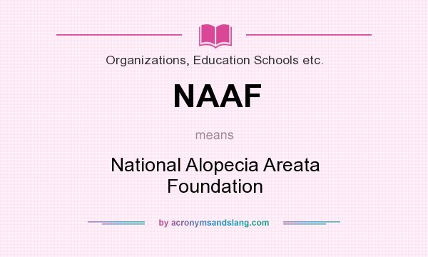 What does NAAF mean? It stands for National Alopecia Areata Foundation