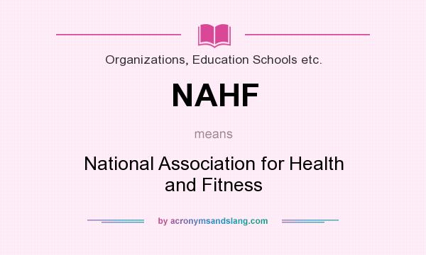 What does NAHF mean? It stands for National Association for Health and Fitness