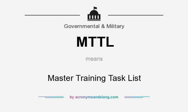 What does MTTL mean? It stands for Master Training Task List