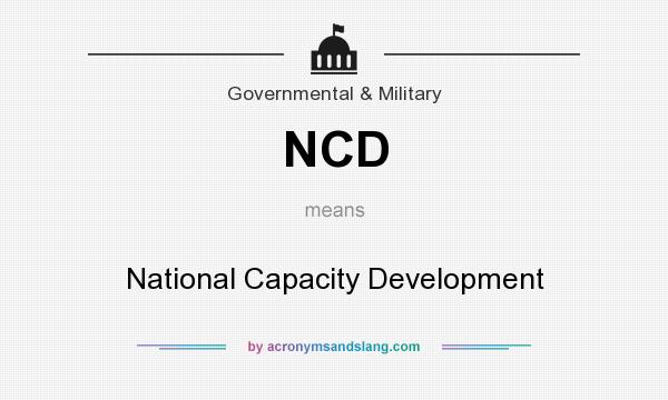 What does NCD mean? It stands for National Capacity Development