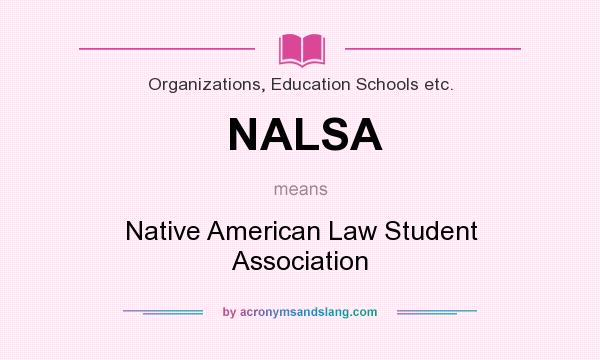 What does NALSA mean? It stands for Native American Law Student Association