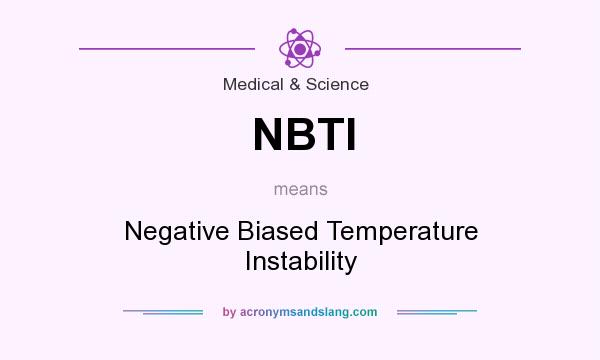 What does NBTI mean? It stands for Negative Biased Temperature Instability