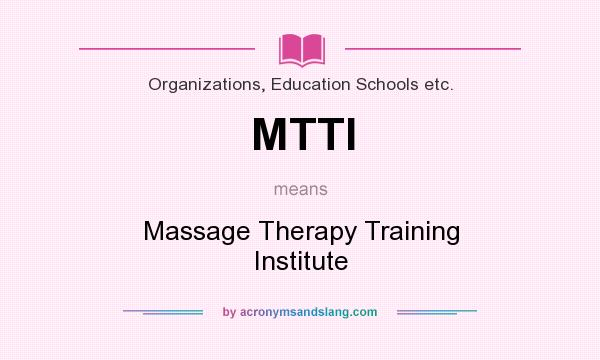 What does MTTI mean? It stands for Massage Therapy Training Institute