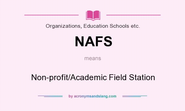 What does NAFS mean? It stands for Non-profit/Academic Field Station