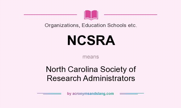 What does NCSRA mean? It stands for North Carolina Society of Research Administrators