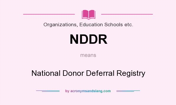 What does NDDR mean? It stands for National Donor Deferral Registry