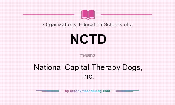 What does NCTD mean? It stands for National Capital Therapy Dogs, Inc.