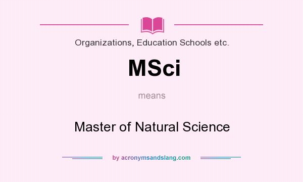 What does MSci mean? It stands for Master of Natural Science