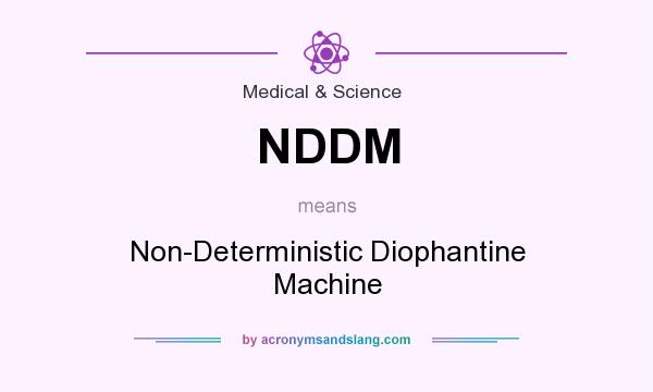 What does NDDM mean? It stands for Non-Deterministic Diophantine Machine