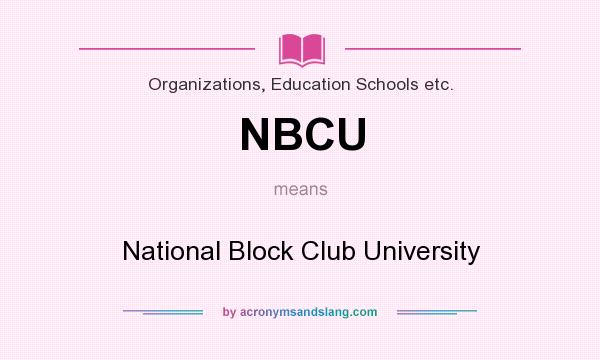 What does NBCU mean? It stands for National Block Club University