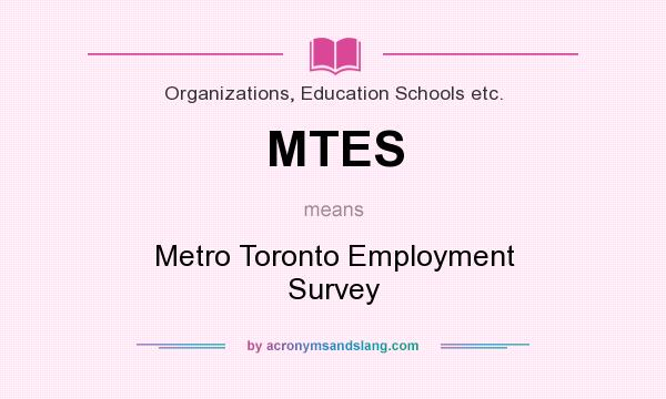 What does MTES mean? It stands for Metro Toronto Employment Survey