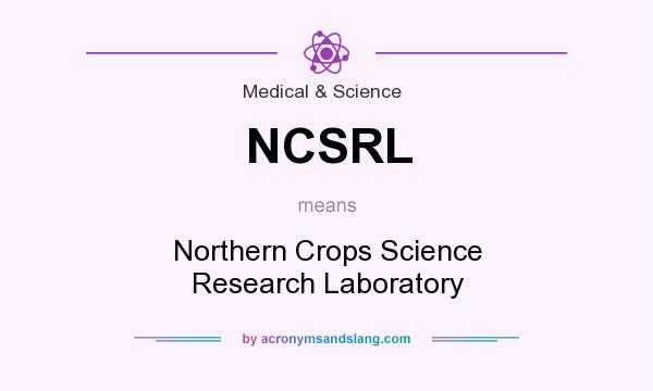 What does NCSRL mean? It stands for Northern Crops Science Research Laboratory