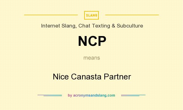 What does NCP mean? It stands for Nice Canasta Partner