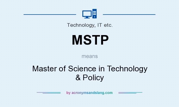 What does MSTP mean? It stands for Master of Science in Technology & Policy