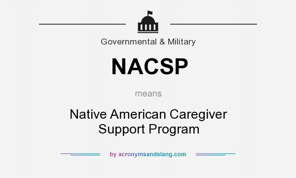 What does NACSP mean? It stands for Native American Caregiver Support Program