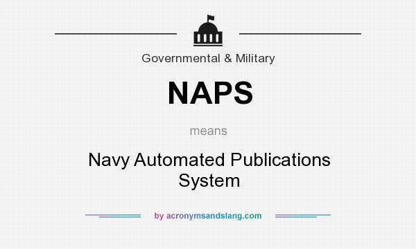 What does NAPS mean? It stands for Navy Automated Publications System