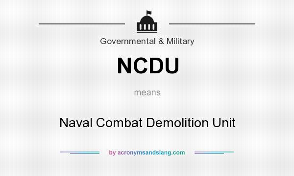 What does NCDU mean? It stands for Naval Combat Demolition Unit