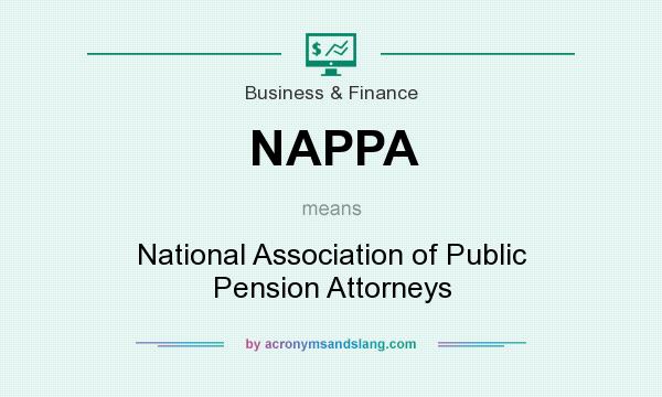 What does NAPPA mean? It stands for National Association of Public Pension Attorneys