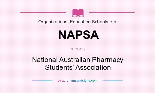 What does NAPSA mean? It stands for National Australian Pharmacy Students` Association