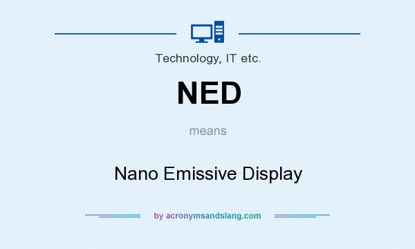 What does NED mean? It stands for Nano Emissive Display