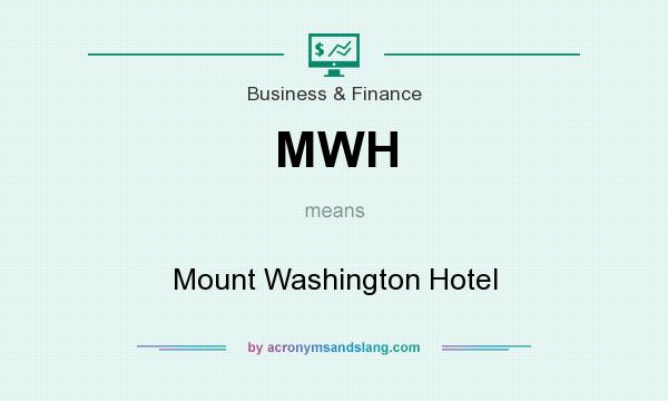What does MWH mean? It stands for Mount Washington Hotel