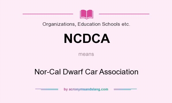 What does NCDCA mean? It stands for Nor-Cal Dwarf Car Association