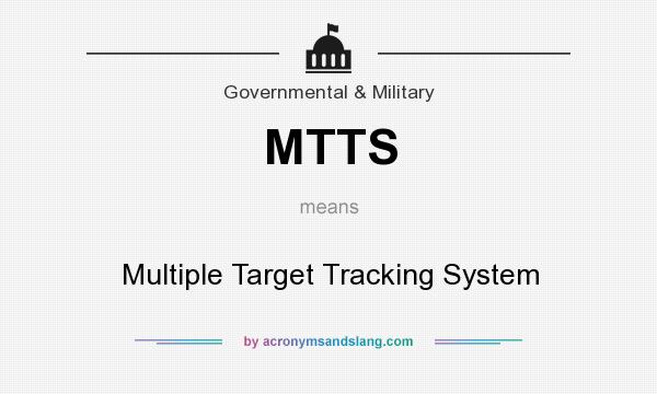 What does MTTS mean? It stands for Multiple Target Tracking System