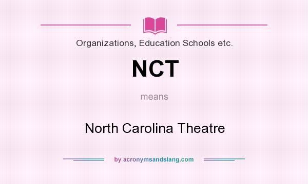 What does NCT mean? It stands for North Carolina Theatre