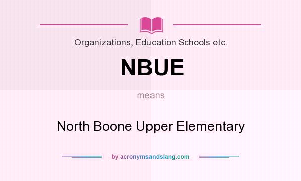 What does NBUE mean? It stands for North Boone Upper Elementary