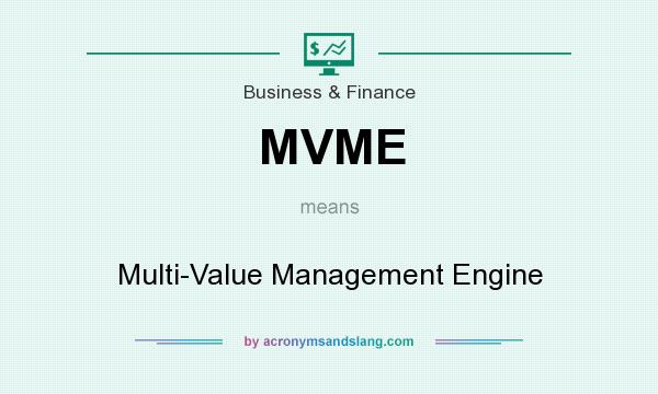 What does MVME mean? It stands for Multi-Value Management Engine