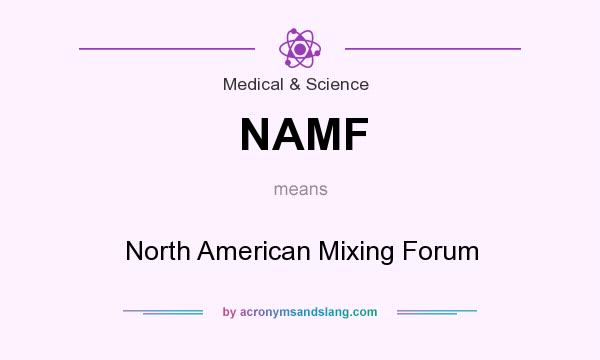 What does NAMF mean? It stands for North American Mixing Forum